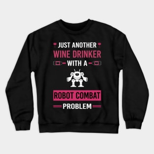 Wine Drinker Robot Combat Robots Crewneck Sweatshirt